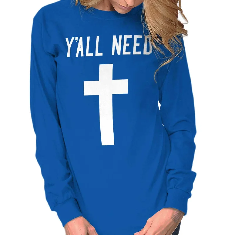 Y'All Need Cross Christian T Shirt Jesus Cross Novelty Gift Long Sleeve T